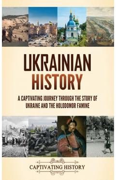 Poza produsului Ukrainian History: A Captivating Journey Through the Story of Ukraine and the Holodomor Famine - Captivating History