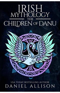 Poza produsului Irish Mythology: The Children of Danu - Daniel Allison