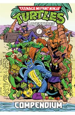 Coperta cărții 'Teenage Mutant Ninja Turtles Adventures Compendium, Vol. 2 - Dean Clarrain'