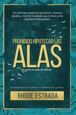 Prohibido hipotecar las alas - Rhode Estrada Ramírez