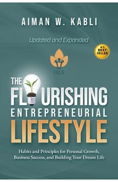 Poza produsului The Flourishing Entrepreneurial Lifestyle: Habits and Principles for Personal Growth, Business Success, and Building Your Dream Life - Aiman Kabli