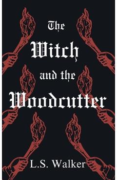Coperta cărții 'The Witch and the Woodcutter - L. S. Walker'
