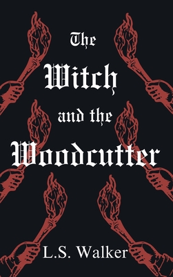 The Witch and the Woodcutter - L. S. Walker