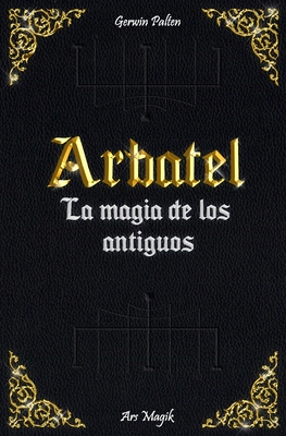 Arbatel: de la Magia de los Antiguos - Gerwin Palten