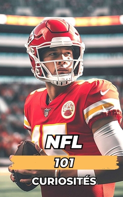 NFL 101 Curiosités: Incroyables et Surprenants Événements - Vc Brothers