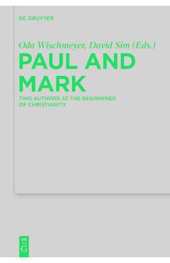 Coperta cărții 'Paul and Mark: Comparative Essays Part I. Two Authors at the Beginnings of Christianity - Oda Wischmeyer'