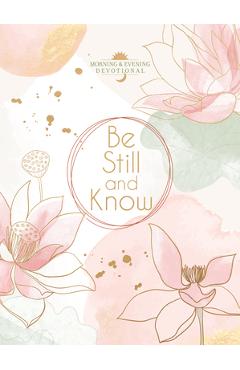 Coperta cărții 'Be Still and Know: Morning & Evening Devotional -'