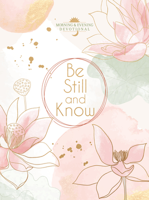 Be Still and Know: Morning & Evening Devotional -