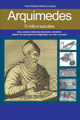 Arquimedes, O Mito E Sua Obra - Paulo Roberto Martins Contador