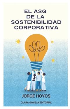 Coperta cărții 'El ASG de la Sostenibilidad Corporativa - Jorge Hoyos'