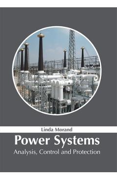 Coperta cărții 'Power Systems: Analysis, Control and Protection - Linda Morand'