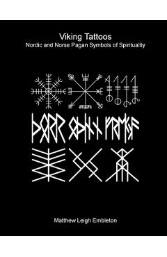 Poza produsului Viking Tattoos: Nordic and Norse Pagan Symbols of Spirituality - Matthew Leigh Embleton