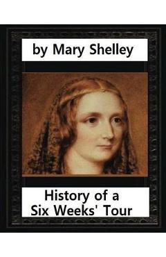 Coperta cărții 'History of a Six Weeks' Tour (1817), by Mary Wollstonecraft Shelley (novel): Thomas Hookham (ca.1739-1819) was a'