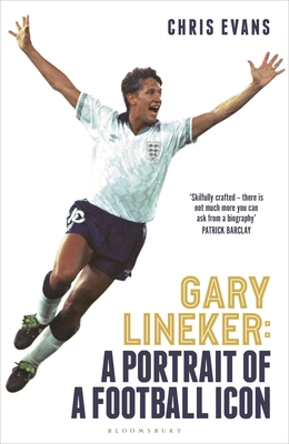 Gary Lineker: A Portrait of a Football Icon: 'an Essential Read' Fourfourtwo - Chris Evans