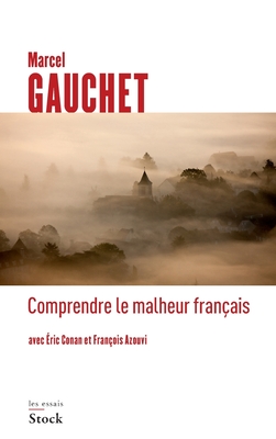 Comprendre Le Malheur Francais - 