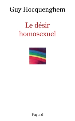 Le désir homosexuel - Guy Hocquenghem