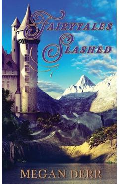 Poza produsului Fairytales Slashed - Megan Derr