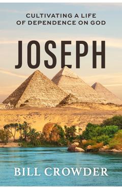 Coperta cărții 'Joseph: Cultivating a Life of Dependence on God - Bill Crowder'