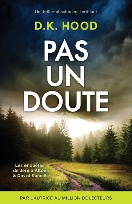 Pas un doute: Un thriller absolument terrifiant - D. K. Hood