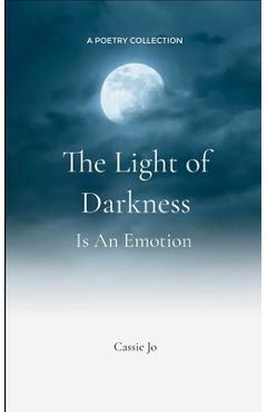 Coperta cărții 'The Light of Darkness is an Emotion - Cassie Jo Beeson'