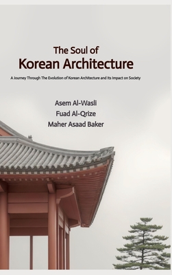 The Soul of Korean Architecture - Maher Asaad Baker