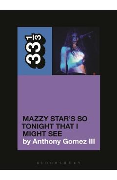 Mazzy Star's So Tonight That I Might See - Anthony Gomez Iii