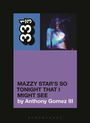 Coperta cărții 'Mazzy Star's So Tonight That I Might See - Anthony Gomez Iii'
