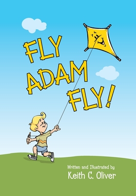 Fly Adam Fly - Keith C. Oliver