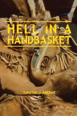 Hell in a Handbasket - Timothy J. Amerine