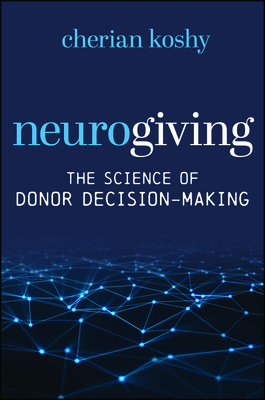 Neurogiving: The Science of Donor Decision-Making - Cherian Koshy