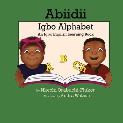 Abiidii Igbo Alphabet: An Igbo English Learning Book - Andra Watson