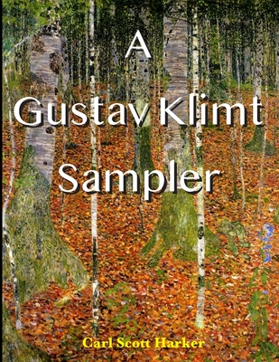 A Gustav Klimt Sampler - Carl Scott Harker