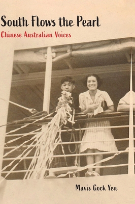 South Flows the Pearl: Chinese Australian Voices - Mavis Gock Yen