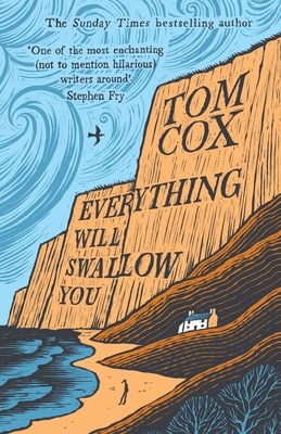 Everything Will Swallow You: From the Sunday Times-Bestselling Author - Tom Cox