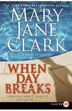 Coperta cărții 'When Day Breaks: A Novel of Suspense - Mary Jane Clark'
