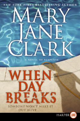 When Day Breaks: A Novel of Suspense - Mary Jane Clark