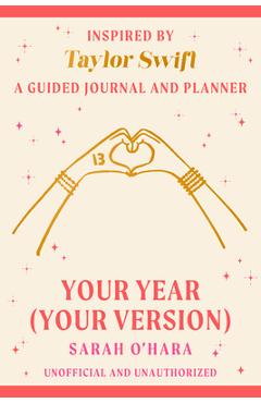 Poza produsului Your Year (Your Version): Inspired by Taylor Swift: A Guided Journal and Planner - Sarah O'hara