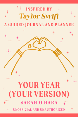 Your Year (Your Version): Inspired by Taylor Swift: A Guided Journal and Planner - Sarah O'hara