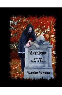Coperta cărții 'Gothic Poetry for the Pure of Heart - Randy J. Rosko'