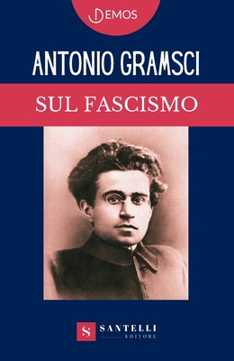Sul Fascismo - Antonio Gramsci