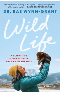 Coperta cărții 'Wild Life: Finding My Purpose in an Untamed World - Rae Wynn-grant'