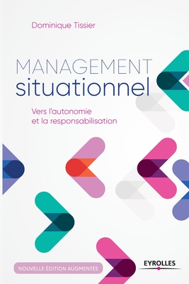 Management situationnel: Vers l'autonomie et la responsabilisation - Dominique Tissier