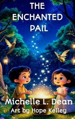The Enchanted Pail - Michelle L. Dean
