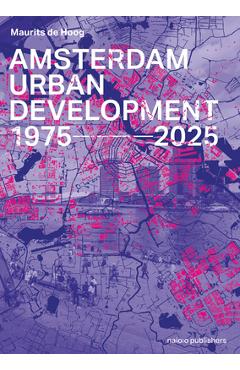 Coperta cărții 'Amsterdam Urban Development: 1975-2025 - Maurits De Hoog'