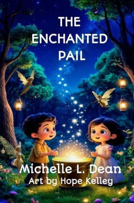 The Enchanted Pail - Michelle L. Dean