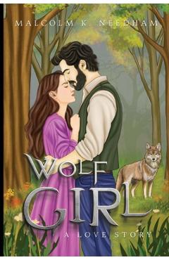 Poza produsului Wolf Girl: A Love Story - Malcolm K. Needham