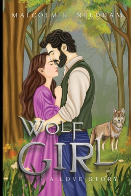 Wolf Girl: A Love Story - Malcolm K. Needham