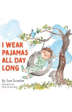 Poza produsului I Wear Pajamas All Day Long - Tom Scanlan