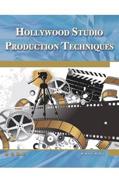 Poza produsului Hollywood Studio Production Techniques: Theory and Practice - Winnie Wong