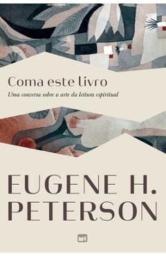 Coperta cărții 'Coma este livro: Uma conversa sobre a arte da leitura espiritual - Eugene H. Peterson'